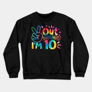 Peace Out Single Digits I'm 10 Years Old Tie Dye Birthday Crewneck Sweatshirt